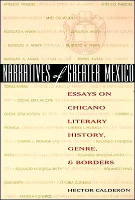 Narratives of Greater Mexico: Essays on Chicano Literary History, Genre, and Borders - CMAS History, Culture, and Society Series - Hector Calderon - Libros - University of Texas Press - 9780292705821 - 15 de enero de 2005