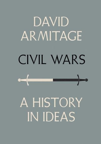 Cover for David Armitage · Civil Wars - A History in Ideas (Hardcover Book) (2017)