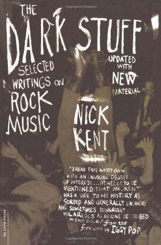 The Dark Stuff: Selected Writings On Rock Music Updated Edition - Iggy Pop - Kirjat - Hachette Books - 9780306811821 - torstai 17. lokakuuta 2002
