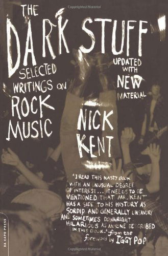 The Dark Stuff: Selected Writings On Rock Music Updated Edition - Iggy Pop - Bøger - Hachette Books - 9780306811821 - 17. oktober 2002