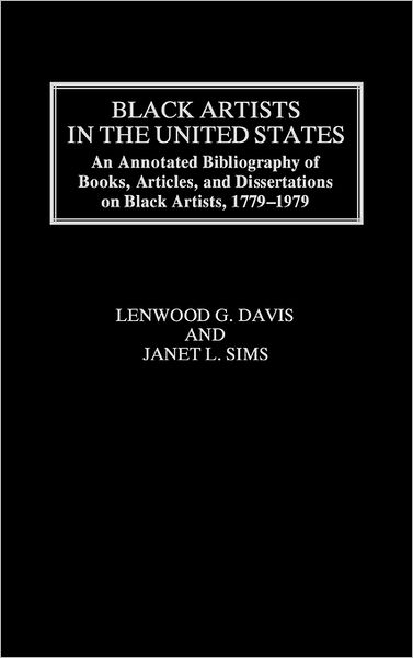 Cover for Lenwood Davis · Black Artists in the United States: An Annotated Bibliography of Books, Articles, and Dissertations on Black Artists, 1779-1979 (Gebundenes Buch) [Reprint edition] (1980)