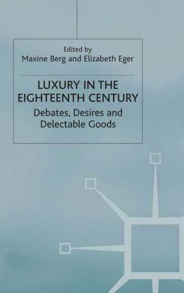 Cover for Weger Marl Berg · Luxury in the Eighteenth Century: Debates, Desires and Delectable Goods (Hardcover bog) (2002)