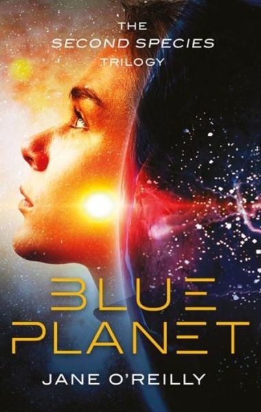 Blue Planet - Second Species Trilogy - Jane O'Reilly - Books - Little, Brown Book Group - 9780349423821 - July 16, 2020
