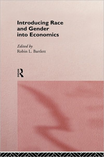 Cover for Bartlett, Robin L (Denison University, USA) · Introducing Race and Gender into Economics (Hardcover Book) (1997)