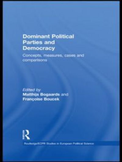 Cover for Bogaards Matthijs · Dominant Political Parties and Democracy: Concepts, Measures, Cases and Comparisons - Routledge / ECPR Studies in European Political Science (Hardcover Book) (2010)