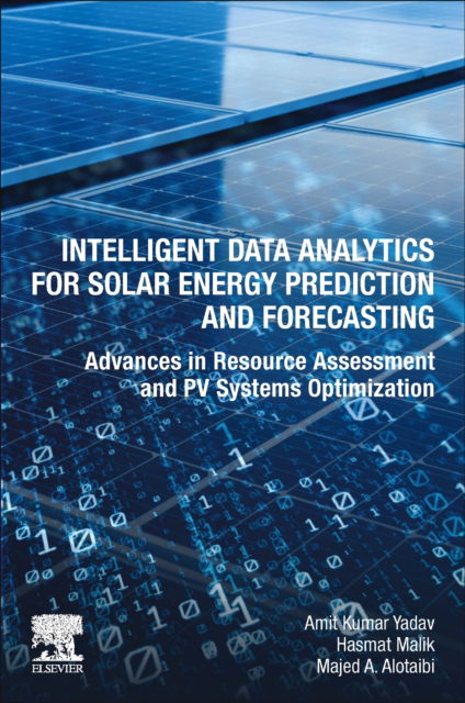 Cover for Yadav, Amit Kumar (School of Computer Science and Artificial Intelligence, SR University, Warangal, Telangana, India) · Intelligent Data Analytics for Solar Energy Prediction and Forecasting: Advances in Resource Assessment and PV Systems Optimization (Paperback Book) (2025)