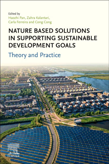 Nature-Based Solutions in Supporting Sustainable Development Goals: Theory and Practice - Haozhi Pan - Livros - Elsevier - Health Sciences Division - 9780443217821 - 14 de novembro de 2024
