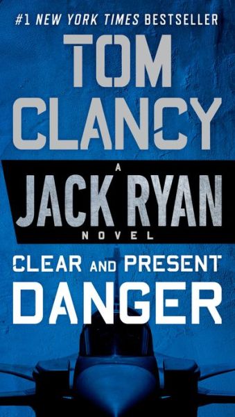 Clear and Present Danger - A Jack Ryan Novel - Tom Clancy - Kirjat - Penguin Publishing Group - 9780451489821 - tiistai 3. heinäkuuta 2018