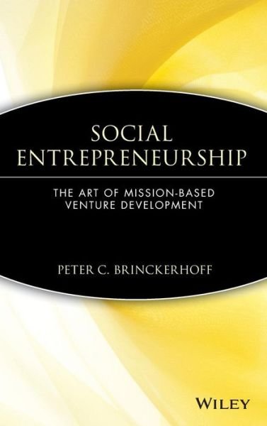 Cover for Brinckerhoff, Peter C. (Corporate Alternatives, Inc.) · Social Entrepreneurship: The Art of Mission-Based Venture Development - Wiley Nonprofit Law, Finance and Management Series (Hardcover Book) (2000)