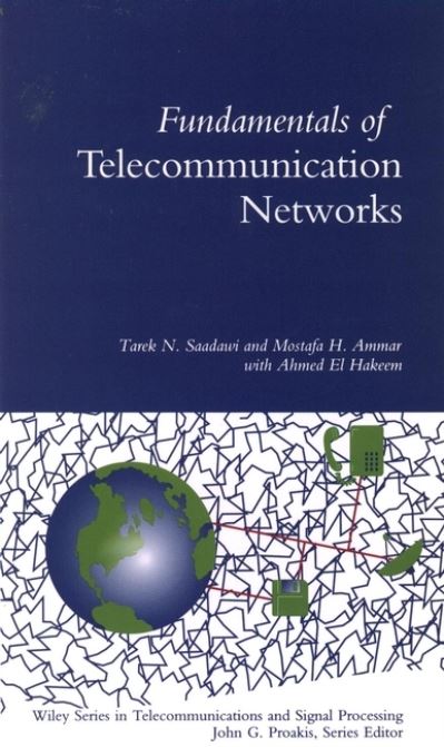 Cover for Saadawi, Tarek N. (City University of New York, City College) · Fundamentals of Telecommunication Networks - Wiley Series in Telecommunications and Signal Processing (Hardcover Book) (1994)