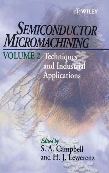 Cover for S a Campbell · Semiconductor Micromachining: Techniques and Industrial Applications (Hardcover Book) [Volume 2 edition] (1998)