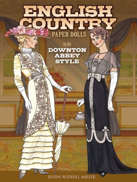 Cover for Eileen Miller · English Country Paper Dolls: In the Downton Abbey Style - Dover Paper Dolls (Paperback Bog) (2015)