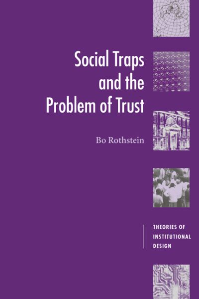 Cover for Rothstein, Bo (Goteborgs Universitet, Sweden) · Social Traps and the Problem of Trust - Theories of Institutional Design (Paperback Book) (2005)