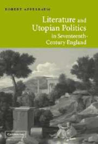 Cover for Appelbaum, Robert (University of San Diego) · Literature and Utopian Politics in Seventeenth-Century England (Innbunden bok) (2002)
