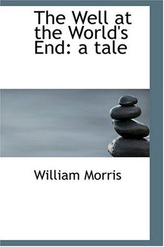 Cover for William Morris · The Well at the World's End: a Tale (Hardcover Book) (2008)