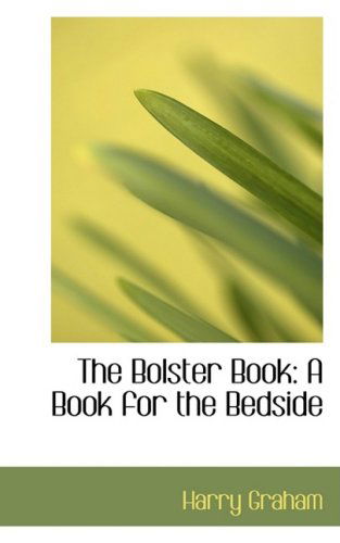 Cover for Harry Graham · The Bolster Book: a Book for the Bedside (Paperback Book) (2008)