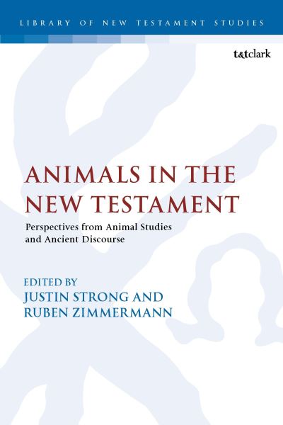 Animals in the New Testament: Perspectives from Animal Studies and Ancient Contexts - The Library of New Testament Studies -  - Books - Bloomsbury Publishing PLC - 9780567715821 - August 7, 2025