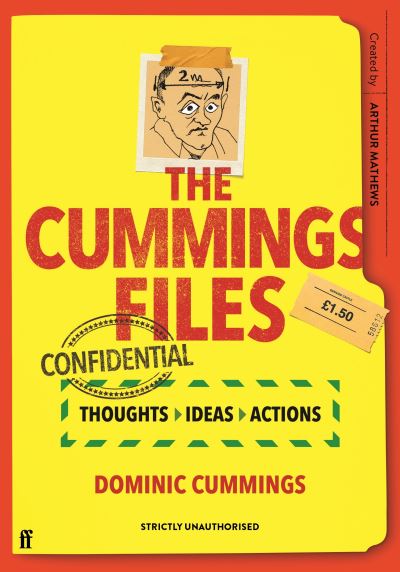 Arthur Mathews · The Cummings Files: CONFIDENTIAL: Thoughts, Ideas, Actions by Dominic Cummings (Hardcover Book) [Main edition] (2020)