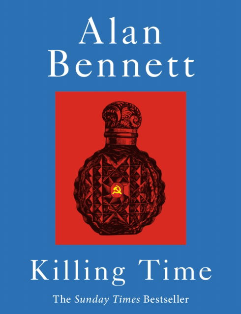 Killing Time: A Sunday Times Bestselling 'pitch-perfect' (Observer) treat for winter. - Alan Bennett - Books - Faber & Faber - 9780571394821 - September 11, 2025