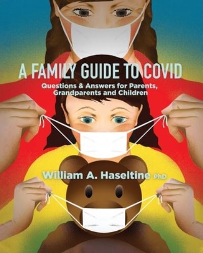 Cover for William A Haseltine · A Family Guide to Covid: Questions &amp; Answers for Parents, Grandparents and Children (Paperback Book) [2nd edition] (2020)