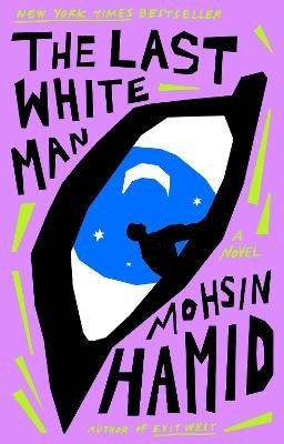 Cover for Mohsin Hamid · The Last White Man (Book) (2023)