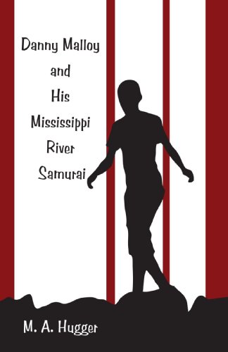 Cover for Margaret Bauernfeind · Danny Malloy and His Mississippi River Samurai (Hardcover Book) (2008)
