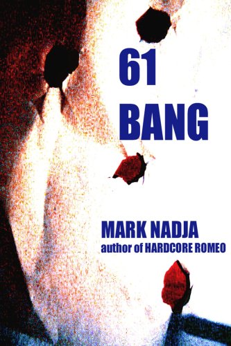 61 Bang - Mark Nadja - Książki - Afterhuman Press - 9780615155821 - 5 sierpnia 2007