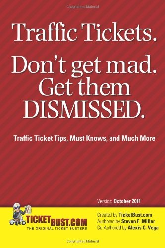 Cover for Mrs. Alexis C. Vega · Traffic Tickets. Don't Get Mad.  Get Them Dismissed.: Traffic Ticket Tips, Must Knows, and Much More (Paperback Book) (2011)