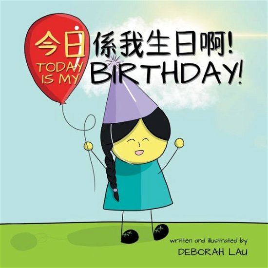Cover for Deborah Lau · Today is my birthday!: A Cantonese / English Bilingual Rhyming Story Book (with Traditional Chinese and Jyutping) - My Wide and Wondrous World (Paperback Book) (2021)