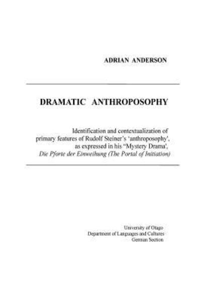 Dramatic Anthroposophy - Adrian Anderson - Livres - Threshold Publishing - 9780648135821 - 1 mars 2018