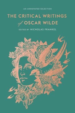 Cover for Oscar Wilde · The Critical Writings of Oscar Wilde: An Annotated Selection (Innbunden bok) (2022)