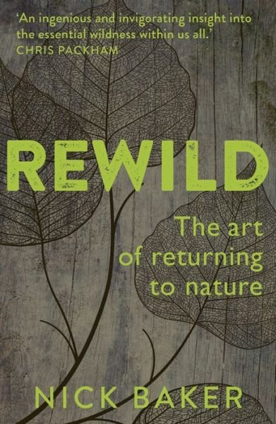 Cover for Nick Baker · ReWild: The Art of Returning to Nature (Paperback Bog) (2021)