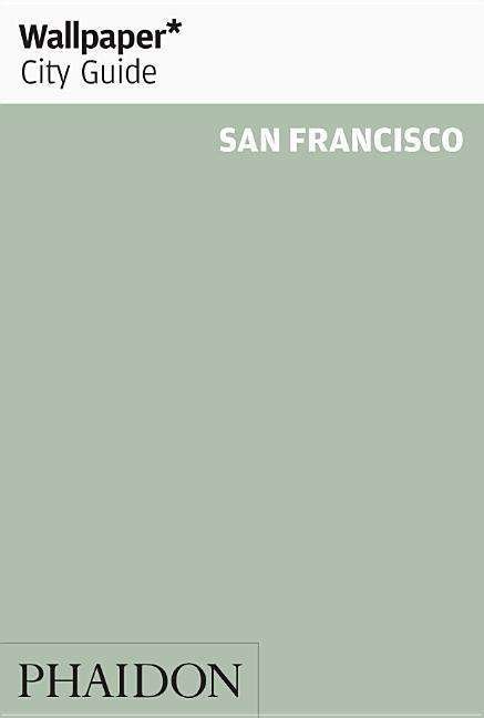 Wallpaper* City Guide San Francisco - Wallpaper - Wallpaper* - Livros - Phaidon Press Ltd - 9780714874821 - 16 de outubro de 2017