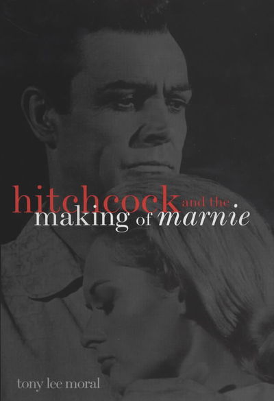 Cover for Tony Lee Moral · Hitchcock and the Making of &quot;Marnie&quot; - The Scarecrow Filmmakers Series (Hardcover Book) (2003)