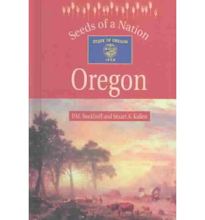 Cover for Stuart A. Kallen · Seeds of a Nation - Oregon (Inbunden Bok) (2003)