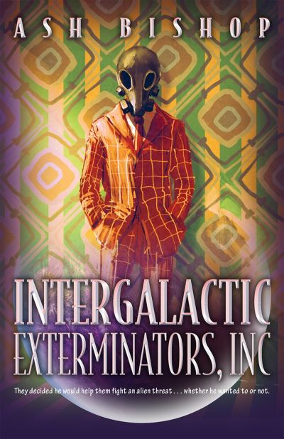 Cover for Ash Bishop · Intergalactic Exterminators, Inc (Paperback Book) (2023)