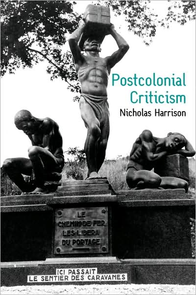 Cover for Harrison, Nicholas (Kings College, London) · Postcolonial Criticism: History, Theory and the Work of Fiction (Taschenbuch) (2003)