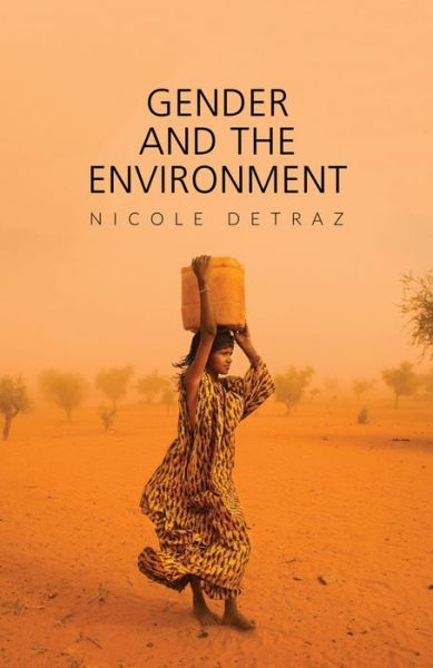 Cover for Detraz, Nicole (University of Memphis) · Gender and the Environment - Gender and Global Politics (Hardcover Book) (2016)