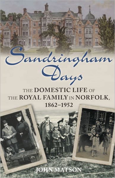 Cover for John Matson · Sandringham Days: The Domestic Life of the Royal Family in Norfolk, 1862-1952 (Paperback Book) (2011)