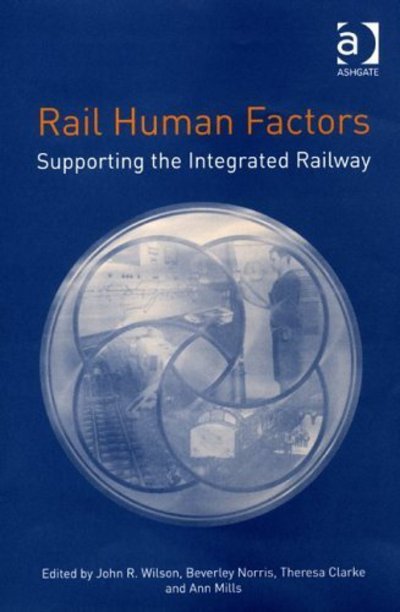 Cover for John Wilson · Rail Human Factors: Supporting the Integrated Railway (Hardcover Book) [New edition] (2005)