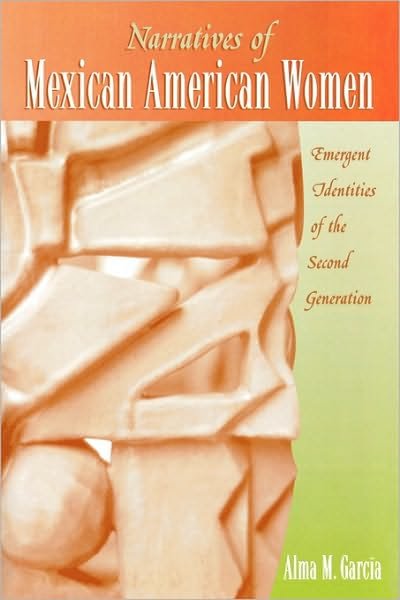 Cover for Alma M. Garcia · Narratives of Mexican American Women: Emergent Identities of the Second Generation (Paperback Bog) (2003)