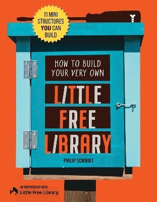 Cover for Little Free Library · How to Build Your Very Own Little Free Library: 11 Mini Structures You Can Build (Paperback Book) [Revised edition] (2025)