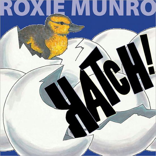 Cover for Roxie Munro · Hatch! (Hardcover Book) (2012)