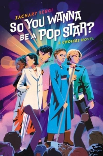 Cover for Zachary Sergi · So You Wanna Be A Pop Star?: A Choices Novel (Hardcover Book) (2023)