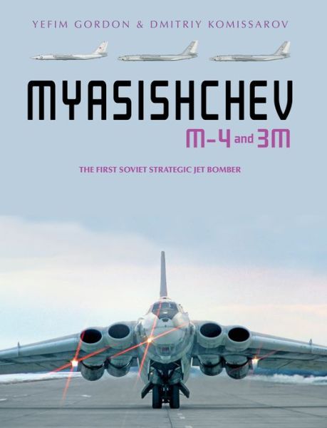 Cover for Yefim Gordon · Myasishchev M-4 and 3M: The First Soviet Strategic Jet Bomber (Hardcover Book) (2021)