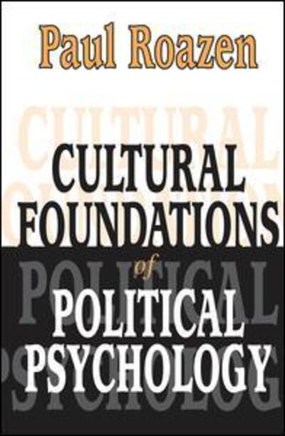 Cultural Foundations of Political Psychology - Paul Roazen - Books - Taylor & Francis Inc - 9780765801821 - May 31, 2003