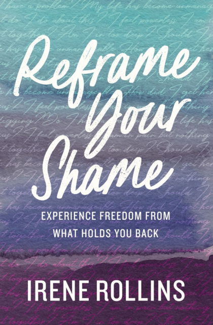 Cover for Irene Rollins · Reframe Your Shame: Experience Freedom from What Holds You Back (Paperback Book) (2022)