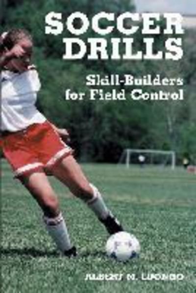 Cover for Albert M. Luongo · Soccer Drills: Skill Builders for Field Control (Paperback Book) (1999)