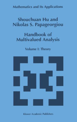 Shouchuan Hu · Handbook of Multivalued Analysis: Volume I: Theory - Mathematics and Its Applications (Hardcover Book) [1997 edition] (1997)