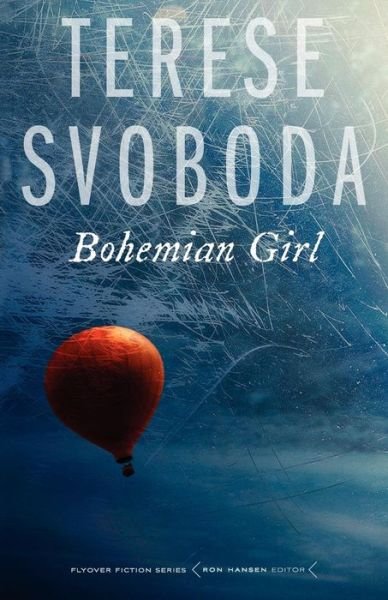 Cover for Terese Svoboda · Bohemian Girl - Flyover Fiction (Taschenbuch) (2011)